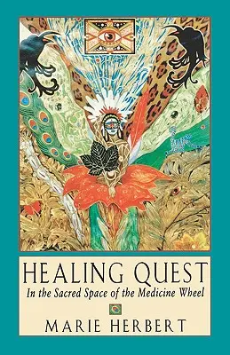 Suche nach Heilung: Im heiligen Raum des Medizinrads - Healing Quest: In the Sacred Space of the Medicine Wheel