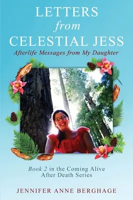 Briefe von der himmlischen Jess: Botschaften meiner Tochter aus dem Jenseits - Letters from Celestial Jess: Afterlife Messages from My Daughter