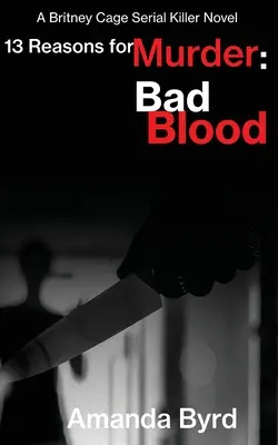 13 Gründe für Mord Böses Blut: Ein Britney-Cage-Serienmörder-Roman (13 Gründe für Mord #5) - 13 Reasons for Murder Bad Blood: A Britney Cage Serial Killer Novel (13 Reasons for Murder #5)