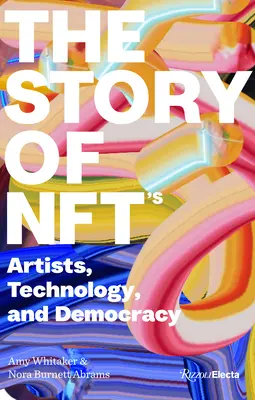 Die Geschichte von Nfts: Künstler, Technologie und Demokratie - The Story of Nfts: Artists, Technology, and Democracy