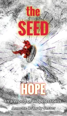 The SEED: Hoffnung in einer Welt der Hoffnungslosigkeit - The SEED: Hope In A World Of Hopelessness