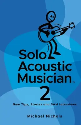Solo-Akustik-Musiker 2: Neue Tipps, Geschichten und SAM-Interviews - Solo Acoustic Musician 2: New Tips, Stories and SAM Interviews