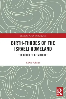 Die Geburtsstunde des israelischen Heimatlandes: Das Konzept des Moledet - Birth-Throes of the Israeli Homeland: The Concept of Moledet