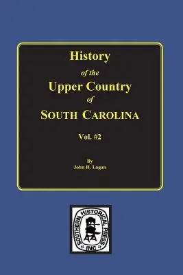 Geschichte des oberen Landes von South Carolina, Bd. 2. - History of the Upper Country of South Carolina, Vol. #2.