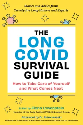 Der Leitfaden für das Überleben nach einer langen Krankheit: Wie Sie auf sich selbst aufpassen und was danach kommt - Geschichten und Ratschläge von zwanzig Langlebigen und Experten - The Long Covid Survival Guide: How to Take Care of Yourself and What Comes Next--Stories and Advice from Twenty Long-Haulers and Experts