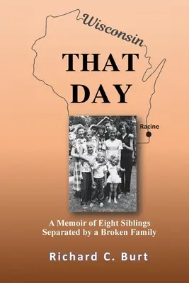 Jener Tag: Memoiren von acht Geschwistern, die durch eine zerrüttete Familie getrennt wurden - That Day: A Memoir of Eight Siblings Separated by a Broken Family