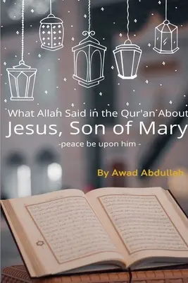 Was Allah im Koran über Jesus, den Sohn der Maria, gesagt hat - What Allah Said in the Quran about Jesus, Son of Mary