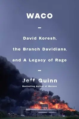 Waco: David Koresh, die Davidianer und ein Vermächtnis der Wut - Waco: David Koresh, the Branch Davidians, and a Legacy of Rage