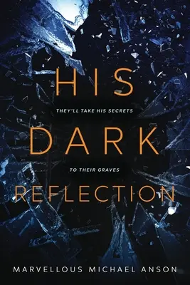 Sein dunkles Spiegelbild: Eine fesselnde Geschichte über Liebe, Geheimnisse und Mord - His Dark Reflection: A gripping tale of love, secrets and murder
