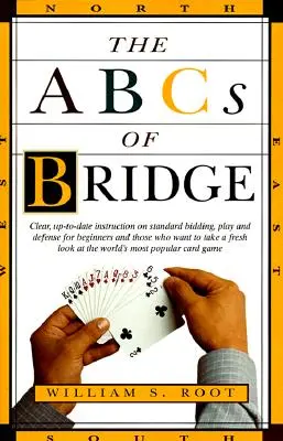 Das ABC des Bridge: Klare, aktuelle Anleitungen zu Standardgeboten, Spiel und Verteidigung für Anfänger und solche, die sich neu orientieren wollen - The ABCs of Bridge: Clear, Up-To-Date Instruction on Standard Bidding, Play and Defense for Beginners and Those Who Want to Take a Fresh L