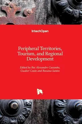 Periphere Territorien, Tourismus und regionale Entwicklung - Peripheral Territories, Tourism, and Regional Development