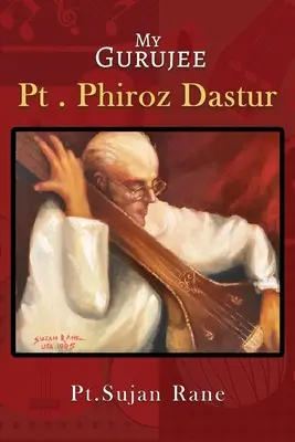 Mein Gurujee: Pt. Phiroz Dastur - My Gurujee: Pt. Phiroz Dastur