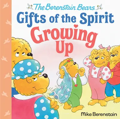Erwachsen werden (Berenstain Bären Gaben des Geistes) - Growing Up (Berenstain Bears Gifts of the Spirit)