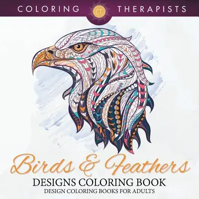 Vögel & Federn Designs Malbuch - Design-Malbücher für Erwachsene - Birds & Feathers Designs Coloring Book - Design Coloring Books For Adults