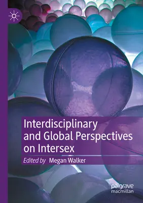 Interdisziplinäre und globale Perspektiven auf Intersex - Interdisciplinary and Global Perspectives on Intersex