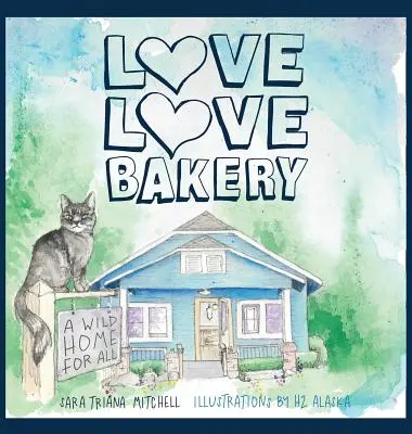 Liebe Liebe Bäckerei: Ein wildes Zuhause für alle - Love Love Bakery: A Wild Home for All