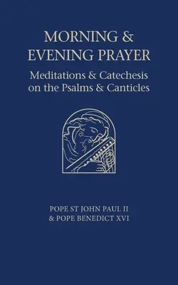 Morgen- und Abendgebet: Meditationen und Katechesen über Psalmen und Lobgesänge - Morning and Evening Prayer: Meditations and Catechesis on Psalms and Canticles