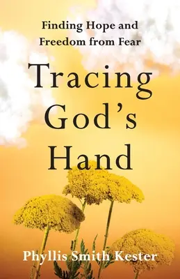 Der Hand Gottes auf der Spur: Hoffnung und Freiheit von Angst finden - Tracing God's Hand: Finding Hope and Freedom from Fear