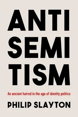 Antisemitismus: Ein alter Hass im Zeitalter der Identitätspolitik - Antisemitism: An Ancient Hatred in the Age of Identity Politics