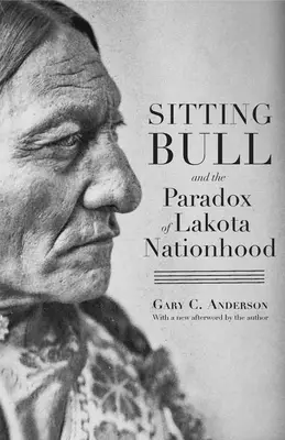 Sitting Bull und das Paradox der Lakota-Nationalität - Sitting Bull and the Paradox of Lakota Nationhood