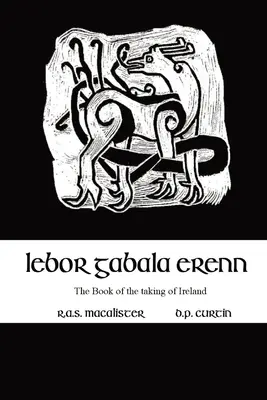 Lebor Gabala Erenn: Das Buch von der Eroberung Irlands - Lebor Gabala Erenn: the book of the taking of Ireland