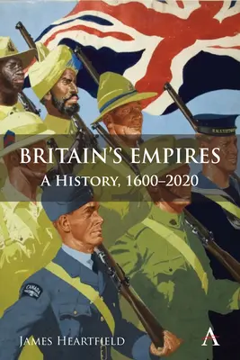 Großbritanniens Reiche: Eine Geschichte, 1600-2020 - Britain's Empires: A History, 1600-2020