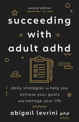 Erfolgreich sein mit ADHS bei Erwachsenen: Tägliche Strategien, die Ihnen helfen, Ihre Ziele zu erreichen und Ihr Leben zu meistern - Succeeding with Adult ADHD: Daily Strategies to Help You Achieve Your Goals and Manage Your Life