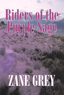 Reiter der purpurnen Salbei von Zane Grey, Belletristik, Western - Riders of the Purple Sage by Zane Grey, Fiction, Westerns