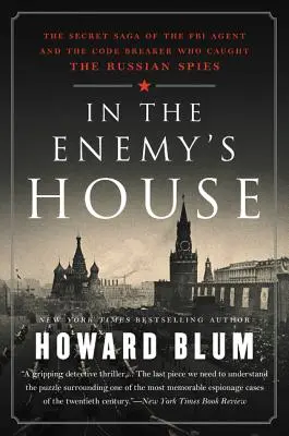 Im Haus des Feindes: Die geheime Saga des FBI-Agenten und des Codeknackers, die russische Spione gefangen nahmen - In the Enemy's House: The Secret Saga of the FBI Agent and the Code Breaker Who Caught the Russian Spies