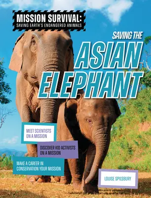 Rettung des Asiatischen Elefanten: Begegnen Sie Wissenschaftlern auf einer Mission, entdecken Sie Kinderaktivisten auf einer Mission, machen Sie eine Karriere im Naturschutz zu Ihrer Mission - Saving the Asian Elephant: Meet Scientists on a Mission, Discover Kid Activists on a Mission, Make a Career in Conservation Your Mission