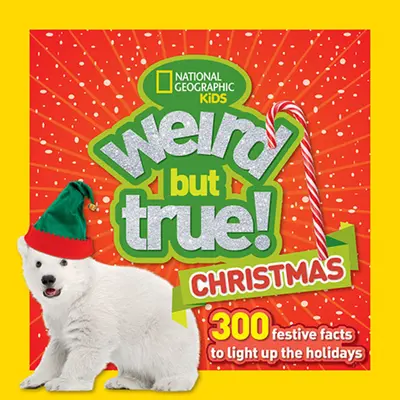 Verrückte, aber wahre Weihnachten: 300 festliche Fakten, die die Feiertage erhellen - Weird But True Christmas: 300 Festive Facts to Light Up the Holidays