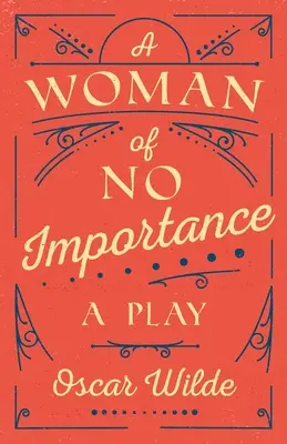 Eine unwichtige Frau: Ein Theaterstück - A Woman of No Importance: A Play