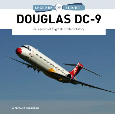 Douglas DC-9: Eine illustrierte Geschichte der Legenden der Luftfahrt - Douglas DC-9: A Legends of Flight Illustrated History