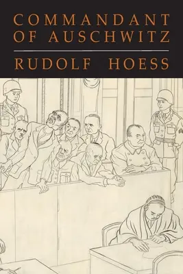 Kommandant von Auschwitz: Die Autobiographie von Rudolf Hoess - Commandant of Auschwitz: The Autobiography of Rudolf Hoess