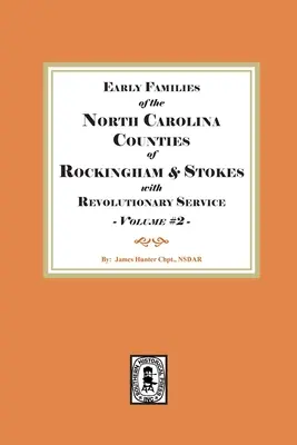 Frühe Familien aus den Landkreisen Rockingham und Stokes in North Carolina, die in der Revolution gedient haben. Band #2 - Early Families of North Carolina Counties of Rockingham and Stokes with Revolutionary Service. Volume #2