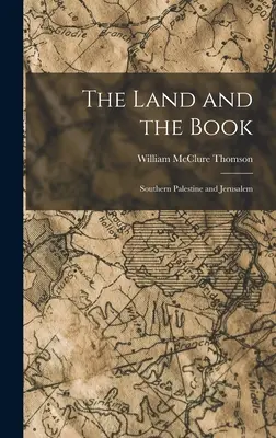 Das Land und das Buch: Südliches Palästina und Jerusalem - The Land and the Book: Southern Palestine and Jerusalem