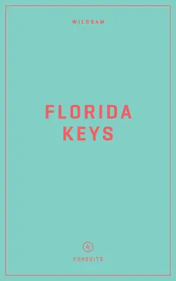 Wildsam Field Guides: Florida Keys