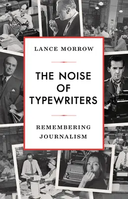 Das Geräusch der Schreibmaschinen: Erinnerungen an den Journalismus - The Noise of Typewriters: Remembering Journalism