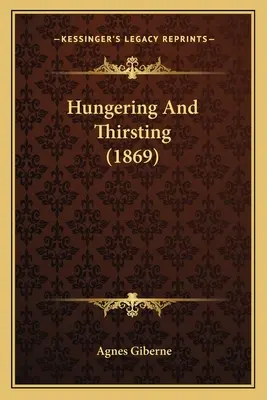 Hungrig und durstig (1869) - Hungering And Thirsting (1869)