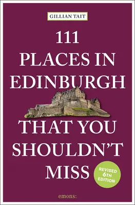 111 Orte in Edinburgh, die Sie nicht verpassen sollten Überarbeitet - 111 Places in Edinburgh That You Shouldn't Miss Revised