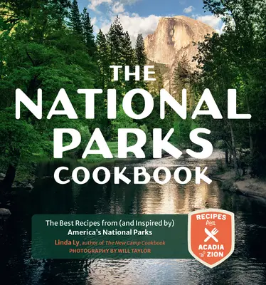 Das National Parks Kochbuch: Die besten Rezepte aus (und inspiriert von) Amerikas Nationalparks - The National Parks Cookbook: The Best Recipes from (and Inspired By) America's National Parks