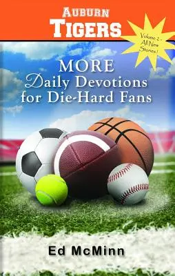 Tägliche Andachten für eingefleischte Fans: Mehr Auburn Tigers - Daily Devotions for Die-Hard Fans: More Auburn Tigers