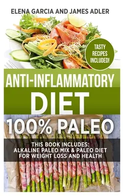 Anti-Entzündungs-Diät: 100% Paleo: Alkaline Paleo Mix & Paleo Diät für Gewichtsverlust und Gesundheit - Anti-Inflammatory Diet: 100% Paleo: Alkaline Paleo Mix & Paleo Diet for Weight Loss and Health