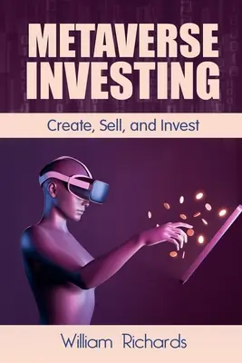 Metaverse Investieren: Erschaffen, Verkaufen und Investieren - Metaverse Investing: Createe, Sell and Invest