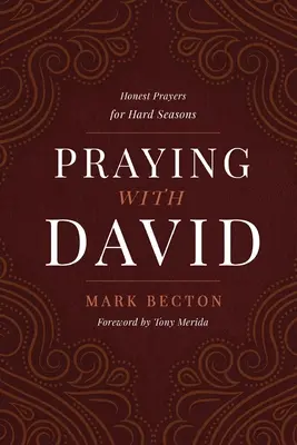 Beten mit David: Ehrliche Gebete für schwierige Zeiten - Praying with David: Honest Prayers for Hard Seasons
