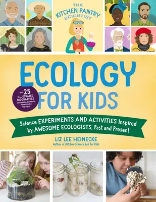 The Kitchen Pantry Scientist Ökologie für Kinder: Wissenschaftliche Experimente und Aktivitäten, inspiriert von großartigen Ökologen aus Vergangenheit und Gegenwart; mit 25 Illustrationen - The Kitchen Pantry Scientist Ecology for Kids: Science Experiments and Activities Inspired by Awesome Ecologists, Past and Present; With 25 Illustrate