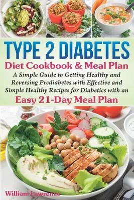 Typ-2-Diabetes-Diät-Kochbuch & Mahlzeitenplan: Eine einfache Anleitung zum Gesundwerden und zur Umkehrung von Prädiabetes mit effektiven und einfachen gesunden Rezepten für D - Type 2 Diabetes Diet Cookbook & Meal Plan: A Simple Guide to Getting Healthy and Reversing Prediabetes with Effective and Simple Healthy Recipes for D