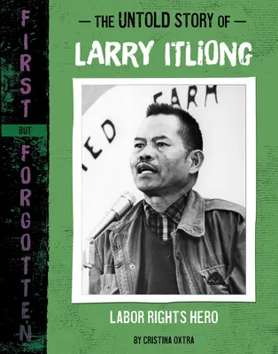 Die unerzählte Geschichte von Larry Itliong: Held der Arbeitnehmerrechte - The Untold Story of Larry Itliong: Labor Rights Hero