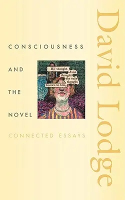 Bewußtsein und der Roman: Verbundene Aufsätze - Consciousness and the Novel: Connected Essays