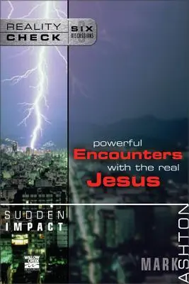 Plötzlicher Aufprall: Kraftvolle Begegnungen mit dem wahren Jesus - Sudden Impact: Powerful Encounters with the Real Jesus